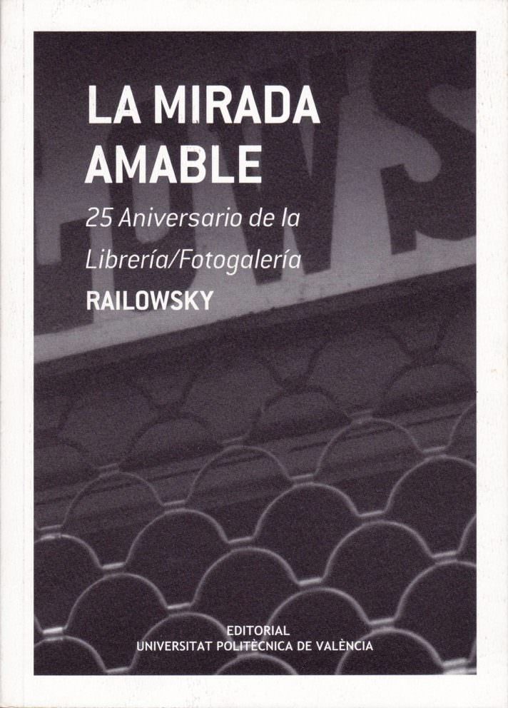 La mirada amable. 25 Aniversario de la Librería / Fotogalería Railowsky